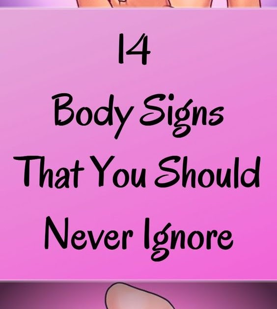 14 Body Signs That You Should Never Ignore