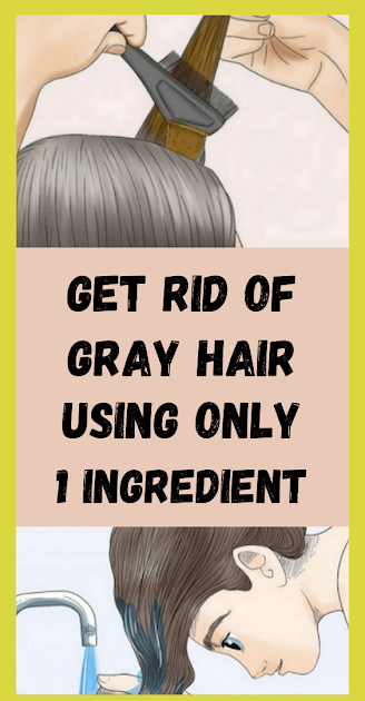 Get Rid Of Gray Hair Using Only 1 Ingredient